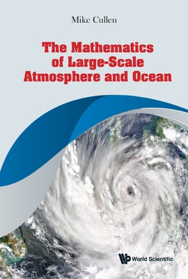 The Mathematics of Large-Scale Atmosphere and Ocean by Cullen, Michael John Priestley