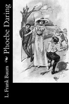 Phoebe Daring by Baum, L. Frank