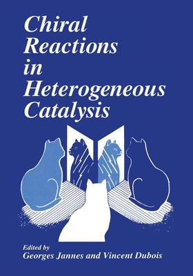 Chiral Reactions in Heterogeneous Catalysis by Jannes, Georges
