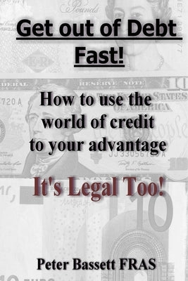 Get Out of Debt Fast: It's Legal Too! B&W version by Bassett Fras, Peter