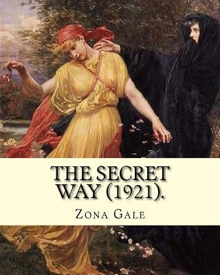 The Secret Way (1921). By: Zona Gale: Poetry by Gale, Zona