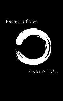 Essence of Zen by G, Karlo T.