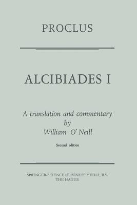 Proclus: Alcibiades I: A Translation and Commentary by Diadochus, Proclus
