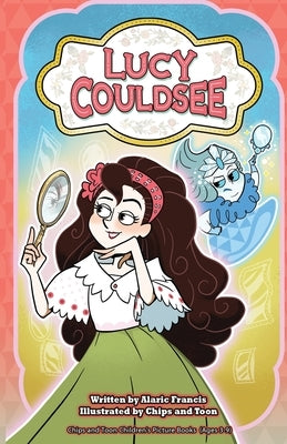 Lucy Couldsee: Chips and Toon Children's Picture Story Books (Ages 3-9) by Franchis, Alaric