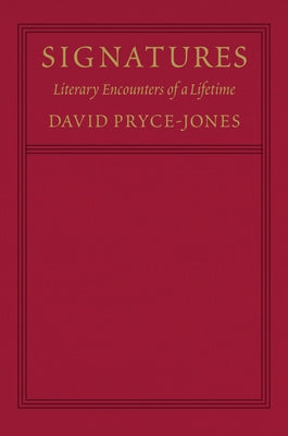 Signatures: Literary Encounters of a Lifetime by Pryce-Jones, David