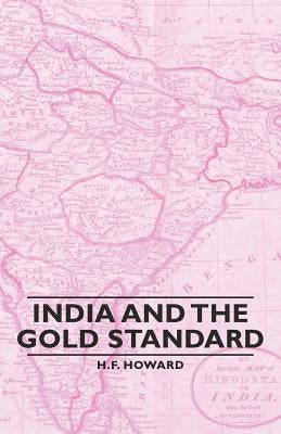 India and the Gold Standard by Howard, H. F.