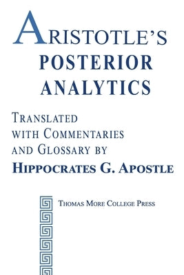Aristotle's Posterior Analytics by Apostle, Hippocrates G.