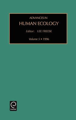Advances in Human Ecology by Freese, Lee