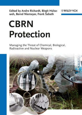 Cbrn Protection: Managing the Threat of Chemical, Biological, Radioactive and Nuclear Weapons by Richardt, Andre