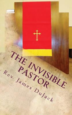The Invisible Pastor by Dujack, James
