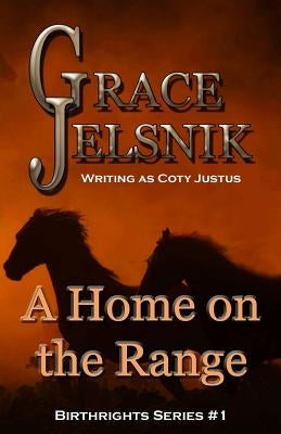 A Home on the Range by Jelsnik, Grace