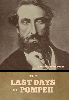 The Last Days of Pompeii by Bulwer-Lytton, Edward