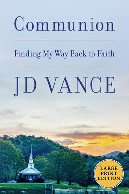 Communion: Finding My Way Back to Faith by Vance, J. D.