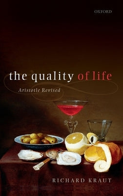 The Quality of Life: Aristotle Revised by Kraut, Richard