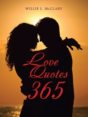 Love Quotes 365 by McClary, Willie L.
