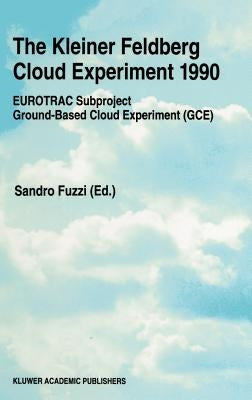 The Kleiner Feldberg Cloud Experiment 1990: Eurotrac Subproject Ground-Based Cloud Experiment (Gce) by Fuzzi, Sandro