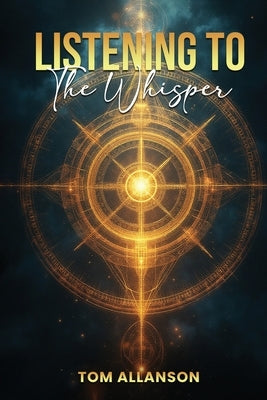 Listening To The Whisper by Allanson, Tom