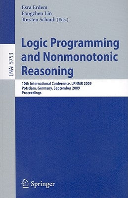 Logic Programming and Nonmonotonic Reasoning by Erdem, Esra