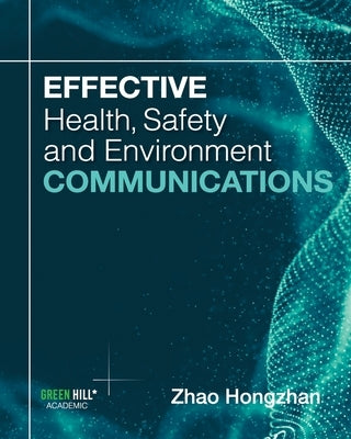 Effective Health, Safety and Environment Communications by Hongzhan, Zhao