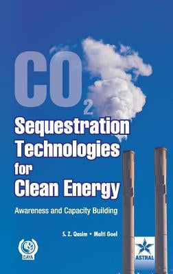 Co2 Sequestration Technologies for Clean Energy: Awareness and Capacity Building by Qasim, S. Z. &. Goel Malti