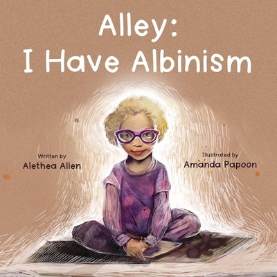 Alley: I Have Albinism by Papoon, Amanda