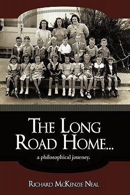The Long Road Home...: a philosophical journey. by Neal, Richard McKenzie