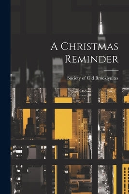 A Christmas Reminder by Society of Old Brooklynites