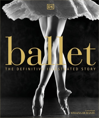 Ballet: The Definitive Illustrated Story by DK