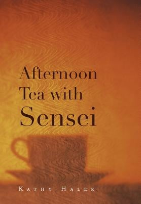 Afternoon Tea with Sensei by Haler, Kathy
