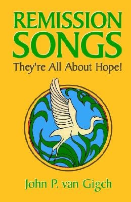 Remission Songs by Van Gigch, John P.