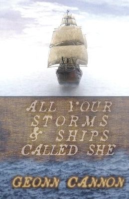 All Your Storms and Ships Called She by Cannon, Geonn