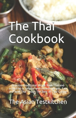 The Thai Cookbook อร่อย: Delicious traditional dishes from Thailand according to original and modern recipes. Fast and l by Kitchen, The German