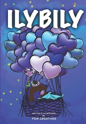 Ilybily: (I Love You Because I Love You) by Creatives, P2m
