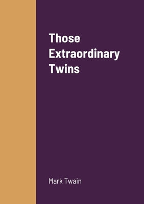 Those Extraordinary Twins by Twain, Mark