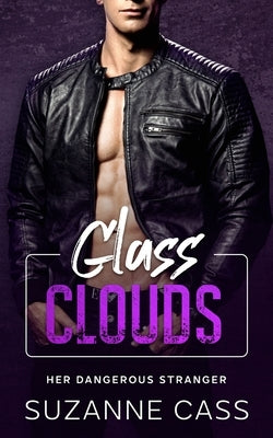 Glass Clouds: Her Dangerous Stranger by Cass, Suzanne