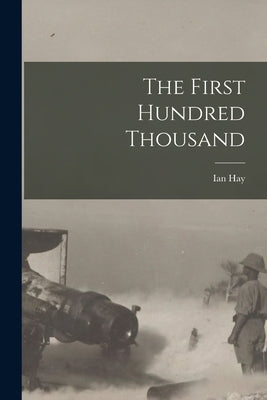 The First Hundred Thousand by Hay, Ian
