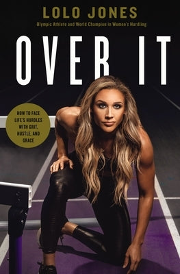 Over It: How to Face Life's Hurdles with Grit, Hustle, and Grace by Jones, Lolo