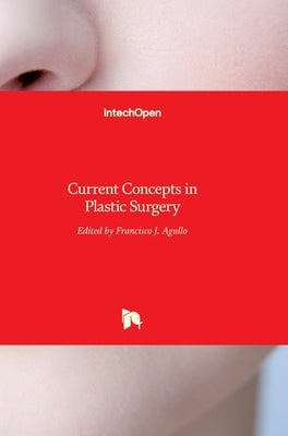 Current Concepts in Plastic Surgery by Agullo, Frank