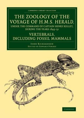 The Zoology of the Voyage of H.M.S. Herald, Under the Command of Captain Henry Kellet, R.N., C.B., During the Years 1845-51: Fossil Mammals by Richardson, John