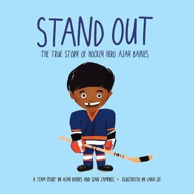 Stand Out: The True Story of Hockey Hero Ajay Baines by Baines, Ajay