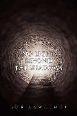 No Light Beyond the Shadows by Lawrence, Bob