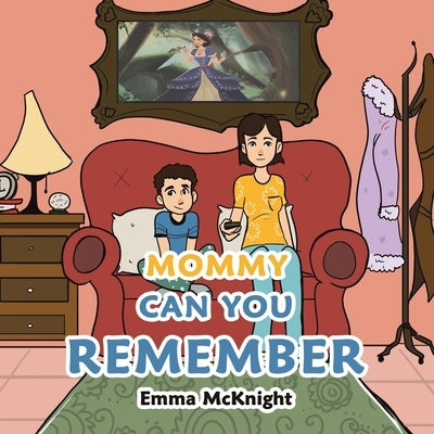 Mommy Can You Remember by McKnight, Emma