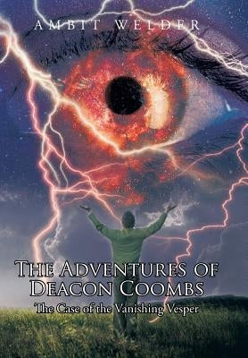 The Adventures of Deacon Coombs: The Case of the Vanishing Vesper by Welder, Ambit