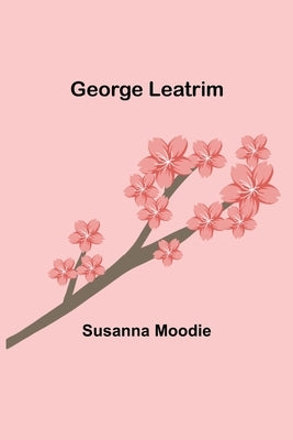 George Leatrim by Moodie, Susanna