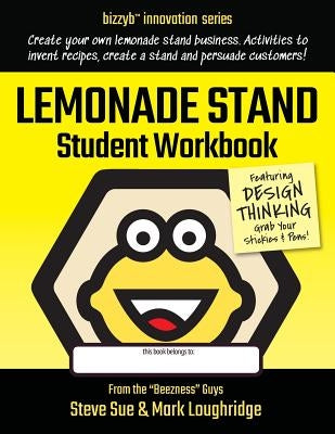 Lemonade Stand Student Workbook: How to Create an Amazing Lemonade Stand Business by Loughridge, Mark