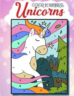 Color By Numbers: Unicorns: Unicorn Color By Numbers For Kids - Improve Brain Learning And Drawing Skills For Kids. by Wanderdust, Misty