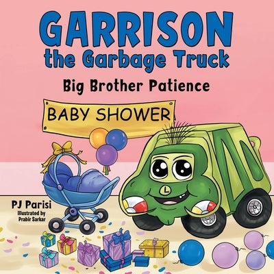 Garrison the Garbage Truck: Big Brother Patience by Parisi, P. J.