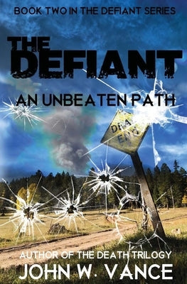 The Defiant: An Unbeaten Path by Vance, John W.