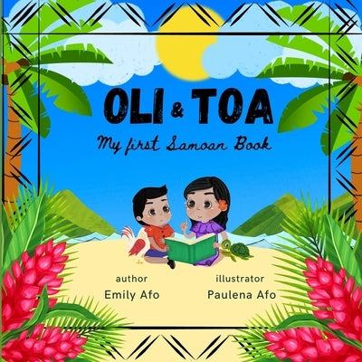 Oli & Toa: My First Samoan Book: English to Samoan Translations, Easy and Fun to Read by Afo, Paulena