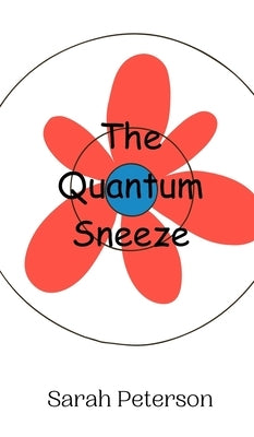 The Quantum Sneeze by Peterson, Sarah